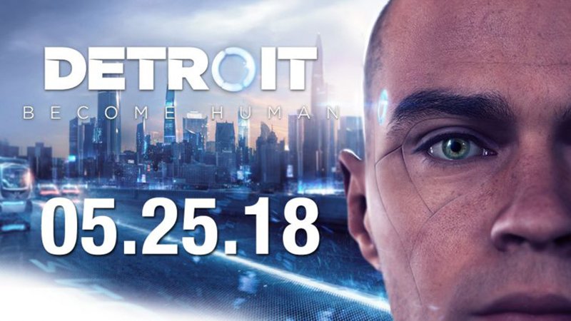 PlayStation's Detroit: Become Human Gets a Release Date