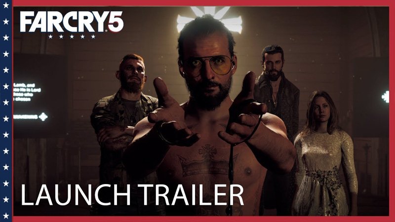 Watch the Far Cry 5 Launch Trailer