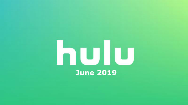 New to Hulu in June 2019: All the Movies and Shows Coming and Going