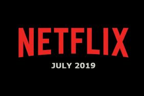 New Netflix July 2019 Movie and TV Titles Announced