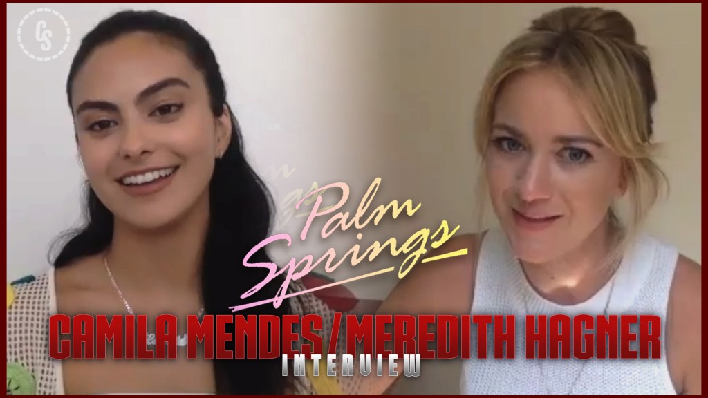 CS Video: Palm Springs Interview with Camila Mendes & Meredith Hagner