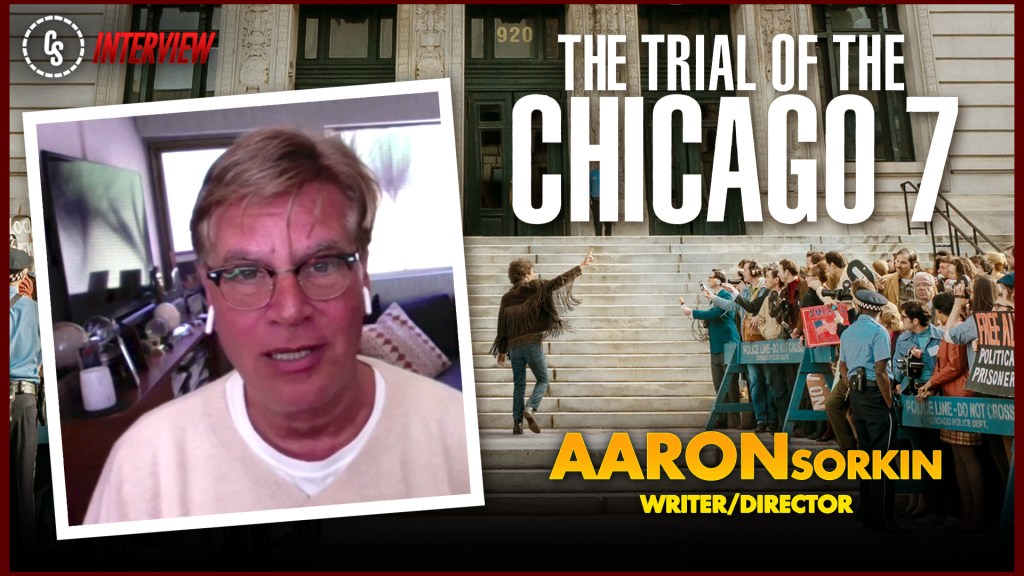 CS Video: The Trial of the Chicago 7 Interview With Aaron Sorkin