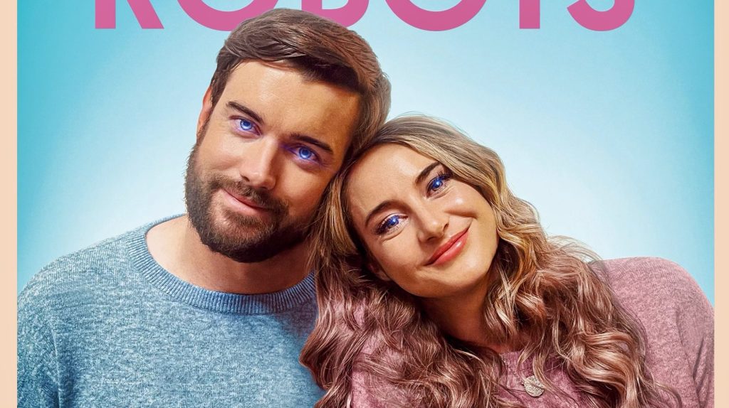 Robots Trailer: Shailene Woodley & Jack Whitehall Lead Sci-Fi RomCom