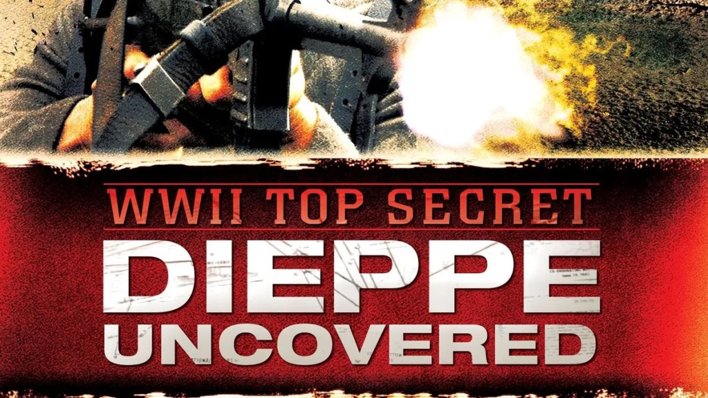 WWII Top Secret: Dieppe Uncovered (2012) streaming