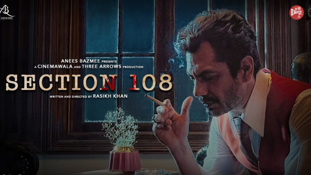 Nawazuddin Siddiqui Section 108 release date